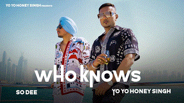 Who Knows Lyrics - Yo Yo Honey Singh | So Dee | Punjabi Song