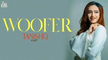 Woofer Lyrics - Tanishq Kaur | Punjabi Song
