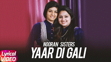 Yaar Di Gali (Lyrical Video) Lyrics - Nooran Sisters