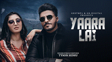 Yaara Lai Lyrics - Tyson Sidhu | Punjabi Song