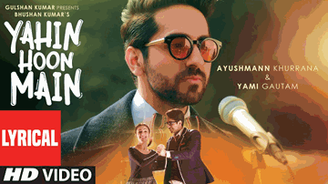 YAHIN HOON MAIN Lyrics - Ayushmann Khurrana