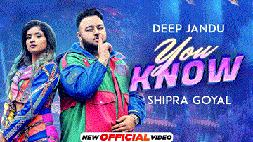 You Know Lyrics - Deep Jandu | Shipra Goyal | Punjabi Song