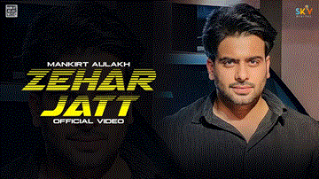 Zehar Jatt Lyrics - Mankirt Aulakh | Punjabi Song